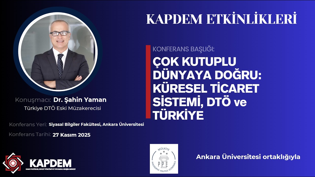ÇOK KUTUPLU DÜNYAYA DOĞRU: KÜRESEL TİCARET SİSTEMİ, DTÖ VE TÜRKİYE | Dr. Şahin Yaman