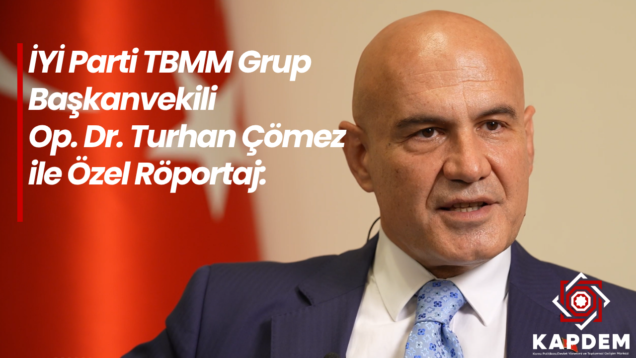 SİYASET MECLİSİ | İYİ Parti TBMM Grup Başkanvekili Op. Dr. Turhan Çömez ile Özel Röportaj
